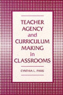 Image for Teacher Agency and Curriculum Making in the Classroom