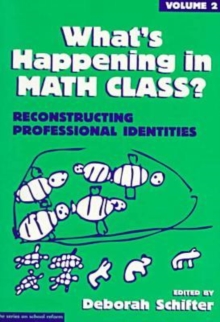 Image for What's Happening in Math Class v. 2; Reconstructing Professional Identities
