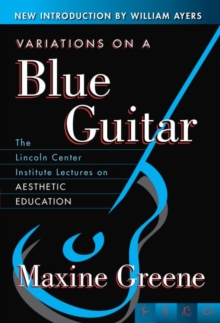Image for Variations on a Blue Guitar : The Lincoln Center Institute Lectures on Aesthetic Education