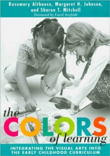 Image for The Colors of Learning : Integrating the Visual Arts into the Early Childhood Curriculum