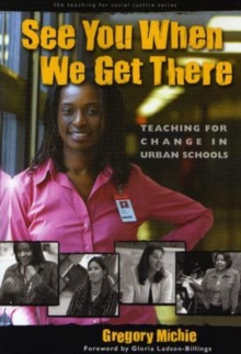Image for See you when we get there  : teaching for change in urban schools