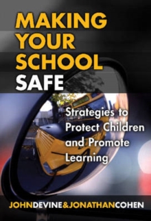 Image for Making Your School Safe : Strategies to Protect Children and Promote Learning