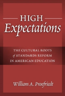 Image for High expectations  : the cultural roots of standards reform in American education