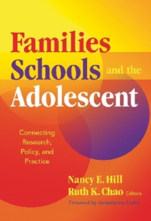 Image for Families, schools, and the adolescent  : connecting research, policy, and practice