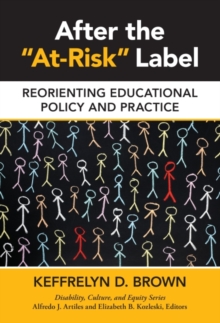 Image for After the "at-risk" label  : reorienting educational policy and practice