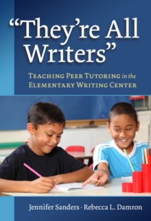 Image for They're All Writers : Teaching Peer Tutoring in the Elementary Writing Center