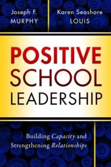 Image for Positive School Leadership : Building Capacity and Strengthening Relationships