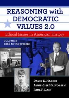 Image for Reasoning With Democratic Values 2.0 : Ethical Issues in American History, Volume 2: 1866 to the Present