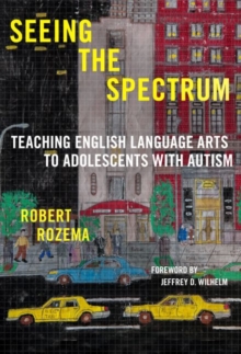 Image for Seeing the Spectrum : Teaching English Language Arts to Adolescents with Autism