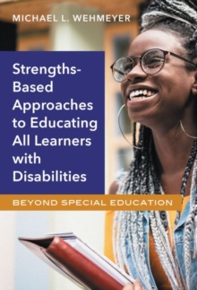 Image for Strength-Based Approaches to Educating All Learners with Disabilities : Beyond Special Education