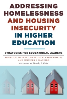 Image for Addressing Homelessness and Housing Insecurity in Higher Education : Strategies for Educational Leaders