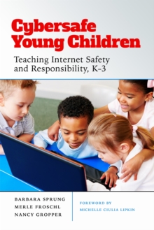 Image for Cybersafe Young Children : Teaching Internet Safety and Responsibility