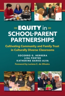 Image for Equity in School-Parent Partnerships : Cultivating Community and Family Trust in Culturally Diverse Classrooms