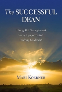 Image for The Successful Dean : Thoughtful Strategies and Savvy Tips for Today's Evolving Leadership