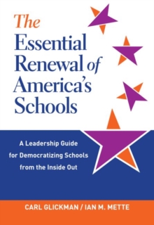 Image for The Essential Renewal of America's Schools : A Leadership Guide for Democratizing Schools from the Inside Out