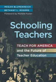 Image for Schooling teachers  : teach for America and the future of teacher education