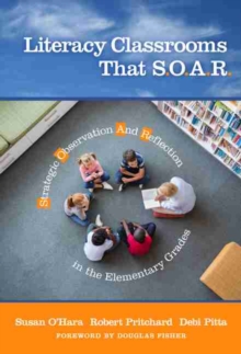 Image for Literacy Classrooms That S.O.A.R. : Strategic Observation And Reflection in the Elementary Grades