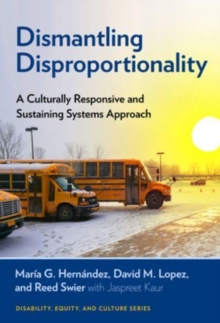 Image for Dismantling disproportionality  : a culturally responsive and sustaining systems approach