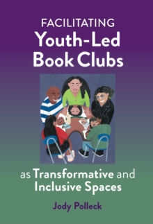 Image for Facilitating youth-led book clubs as transformative and inclusive spaces