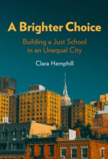 Image for A brighter choice  : building a just school in an unequal city