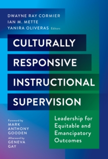 Image for Culturally Responsive Instructional Supervision : Leadership for Equitable and Emancipatory Outcomes