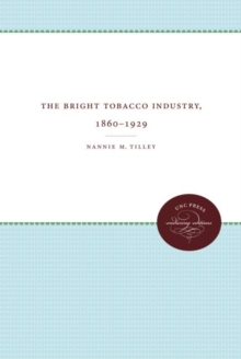 Image for The Bright Tobacco Industry, 1860-1929