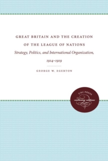 Image for Great Britain and the Creation of the League of Nations