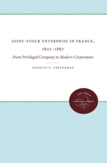 Image for Joint-Stock Enterprise in France, 1807-1867 : From Privileged Company to Modern Corporation