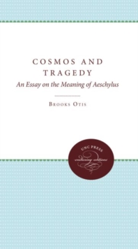 Image for Cosmos and Tragedy : An Essay on the Meaning of Aeschylus