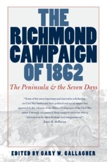 Image for The Richmond Campaign of 1862 : The Peninsula and the Seven Days