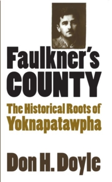 Image for Faulkner's County : The Historical Roots of Yoknapatawpha
