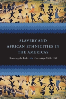 Image for Slavery and African ethnicities in the Americas  : restoring the links