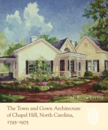 Town and Gown Architecture of Chapel Hill, North Carolina, 1795-1975