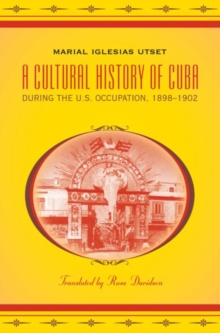 Image for A Cultural History of Cuba during the U.S. Occupation, 1898-1902