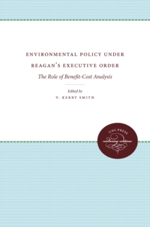 Image for Environmental Policy Under Reagan's Executive Order: The Role of Benefit-cost Analysis
