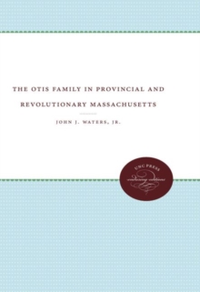 Image for The Otis Family in Provincial and Revolutionary Massachusetts