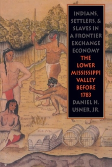 Indians, Settlers, and Slaves in a Frontier Exchange Economy