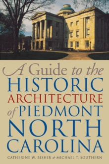 Image for A Guide to the Historic Architecture of Piedmont North Carolina