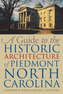 Guide to the Historic Architecture of Piedmont North Carolina