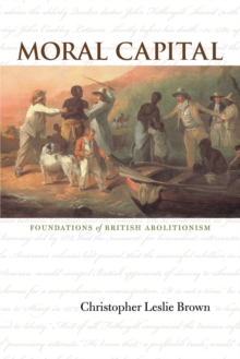 Image for Moral capital  : foundations of British abolitionism