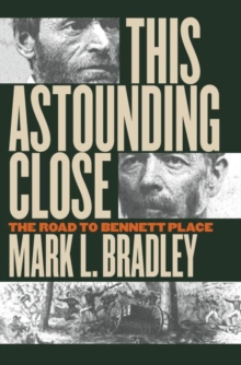 Image for This Astounding Close : The Road to Bennett Place