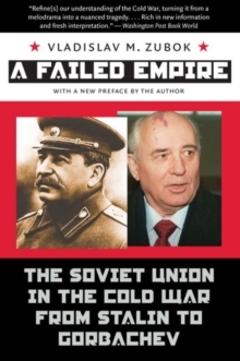 Image for A failed empire  : the Soviet Union in the Cold War from Stalin to Gorbachev