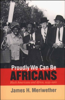 Image for Proudly We Can Be Africans: Black Americans and Africa, 1935-1961.
