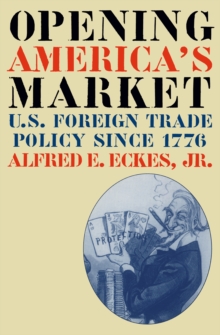 Image for Opening America's Market: U.s. Foreign Trade Policy Since 1776.