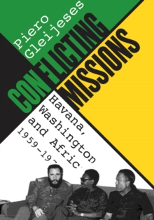 Image for Conflicting Missions: Havana, Washington, and Africa, 1959-1976.