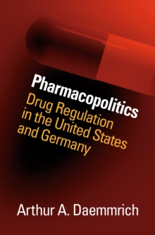 Image for Pharmacopolitics: drug regulation in the United States and Germany