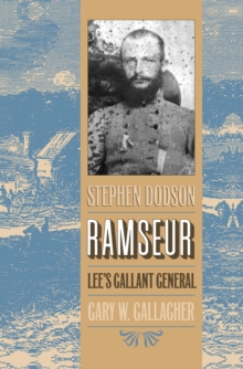 Image for Stephen Dodson Ramseur, Lee's Gallant General.