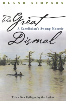 Image for The Great Dismal: A Carolinian's Swamp Memoir.