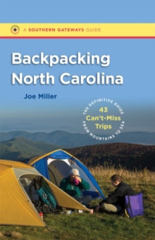 Image for Backpacking North Carolina  : the definitive guide to 43 can't-miss trips from mountains to sea