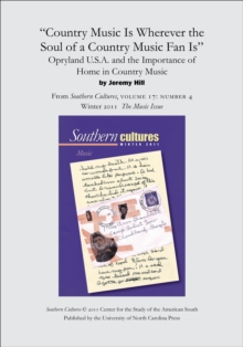 Image for &quot;Country Music is Wherever the Soul of a Country Music Fan Is&quot;: Opryland U.S.A. and the Importance of Home in Country Music: An article from Southern Cultures 17:4, The Music Issue